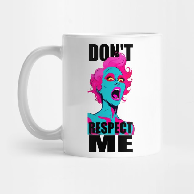 Don't Respect Me ! by So Red The Poppy